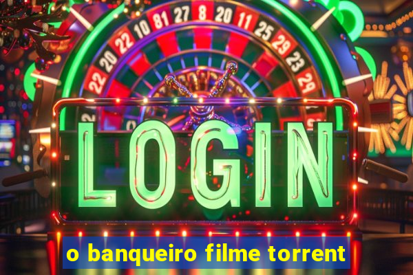 o banqueiro filme torrent